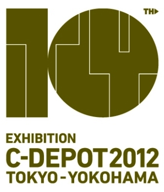 EXHIBITION C-DEPOT 2012 TOKYO - YOKOHAMA